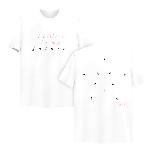 Girl K - "I Believe In My Future" T-Shirt
