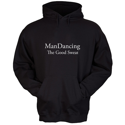 ManDancing - "The Good Sweat" Hoodie