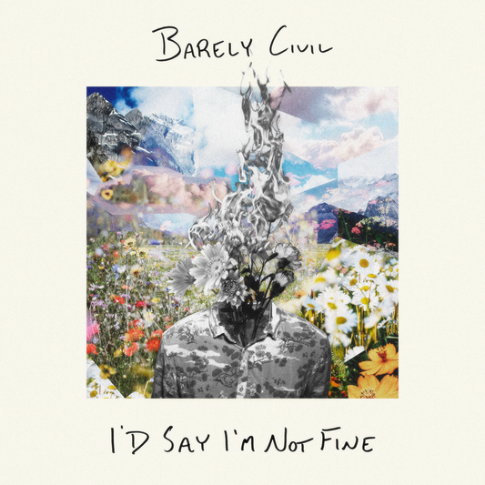 Barely Civil - "I'd Say I'm Not Fine"